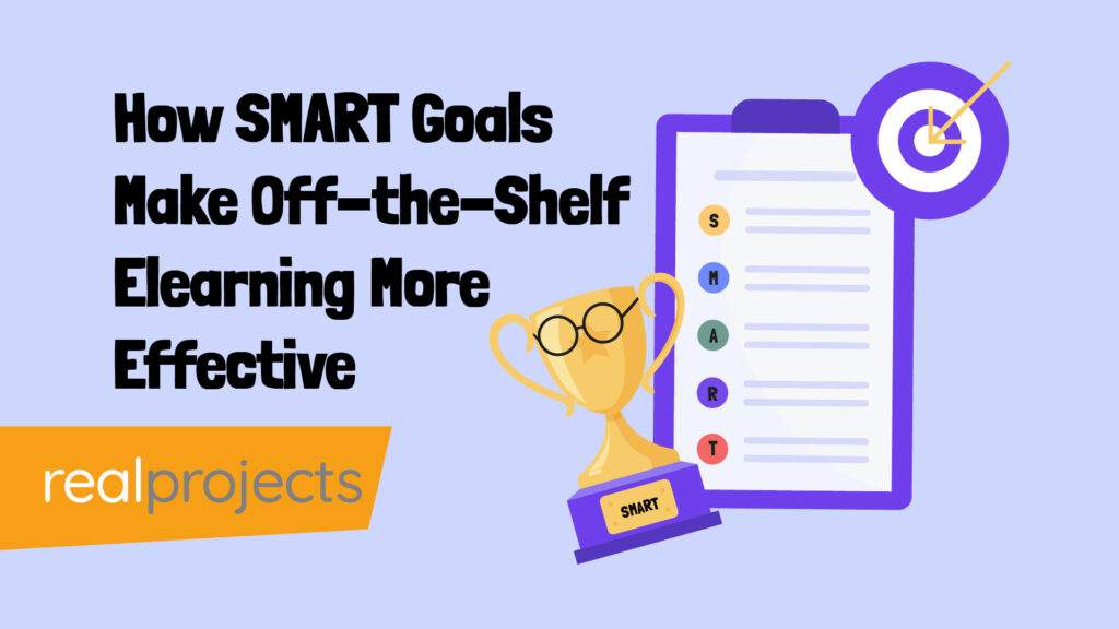 How SMART Goals Make Off-the-Shelf Elearning More Effective