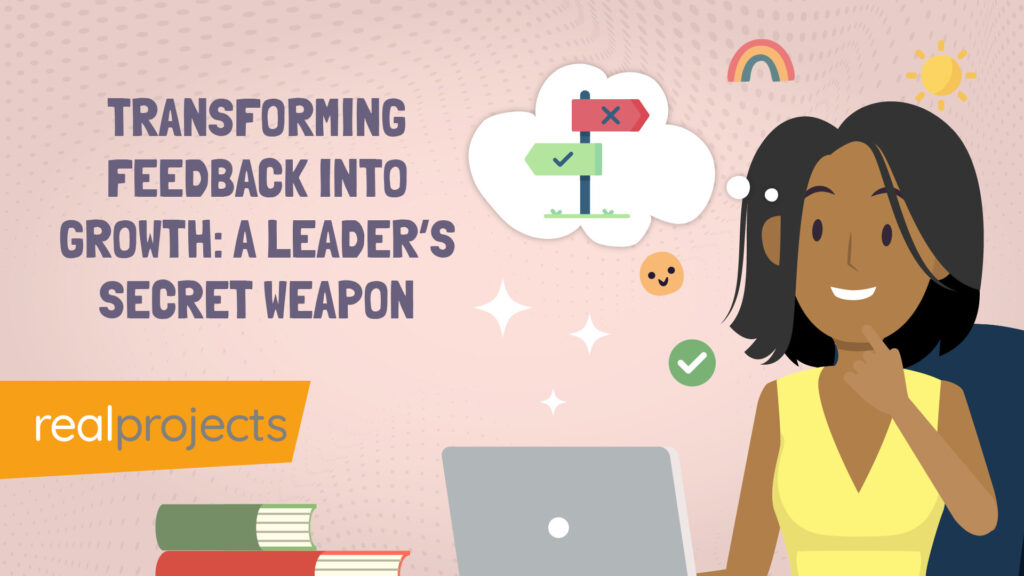 Transforming Feedback into Growth A Leader’s Secret Weapon