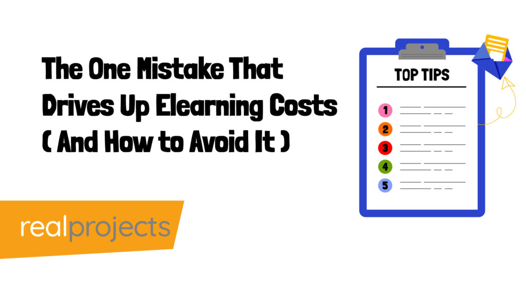 The One Mistake That Drives Up Elearning Costs (And How to Avoid It)