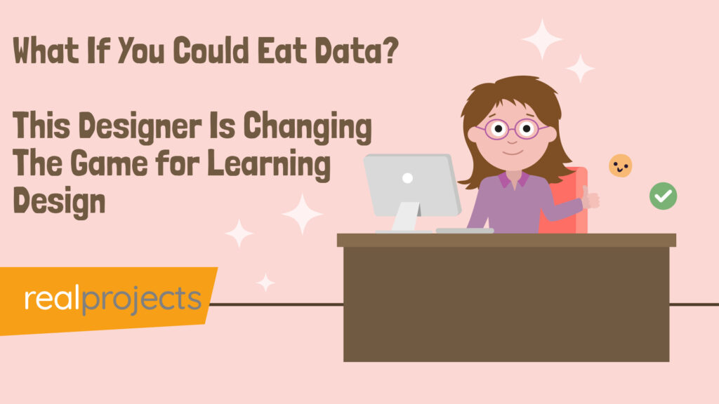 What If You Could Eat Data This Designer Is Changing the Game for Learning Design