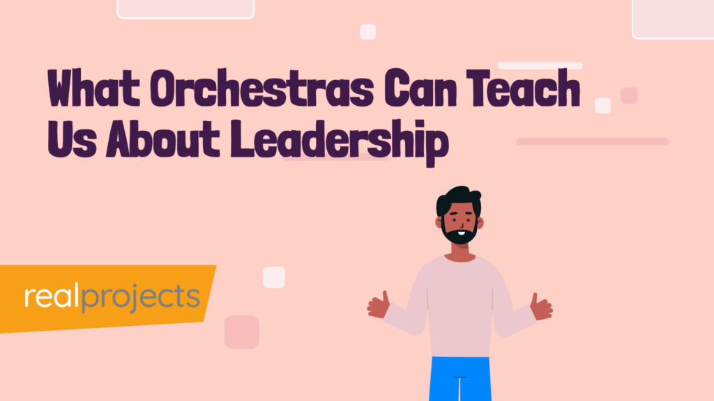 What Orchestras Can Teach Us About Leadership