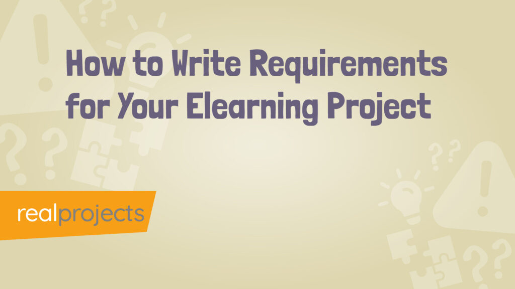 How to Write Requirements for Your Elearning Project