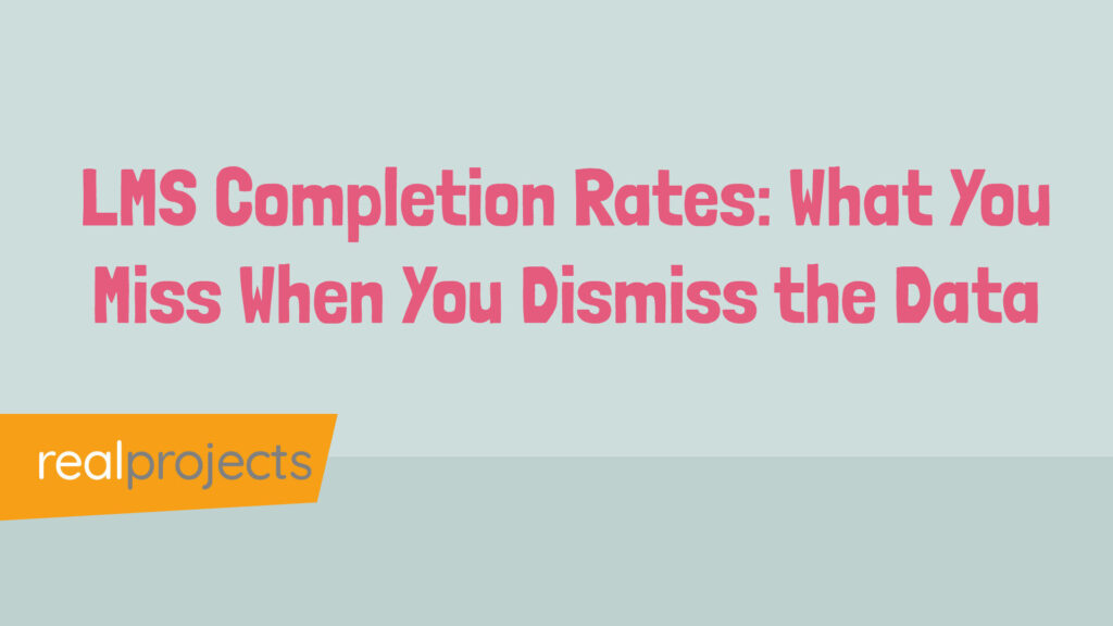 LMS Completion Rates What You Miss When You Dismiss the Data