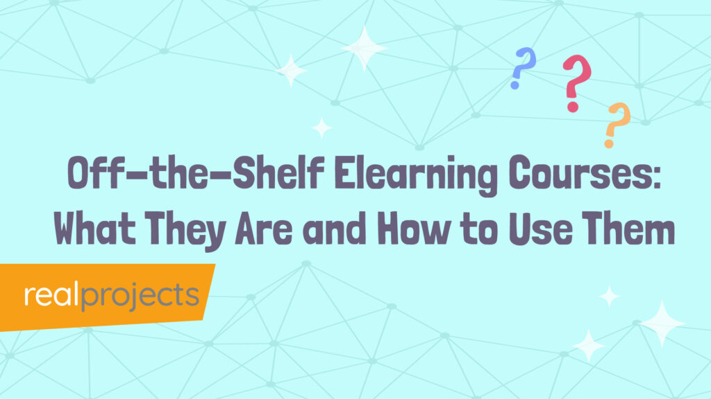 Off-the-Shelf Elearning Courses What They Are and How to Use Them