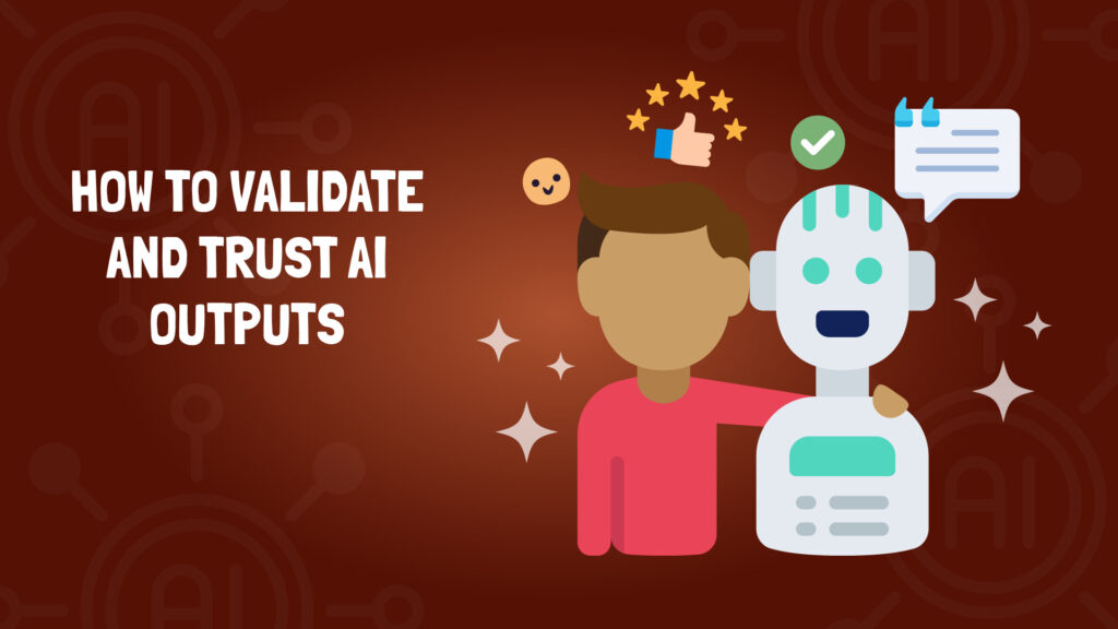 how to validate and trust ai outputs - e learning