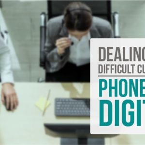 dealing with difficult customers - phone and digital - e learning