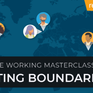 remote working masterclass: setting boundaries - e learning