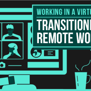 working in a virtual team - transitioning to remote working