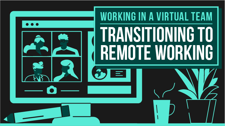 working in a virtual team - transitioning to remote working