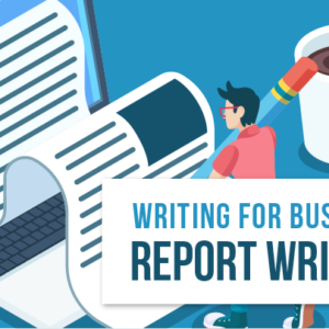 writing for business - report writing - e learning